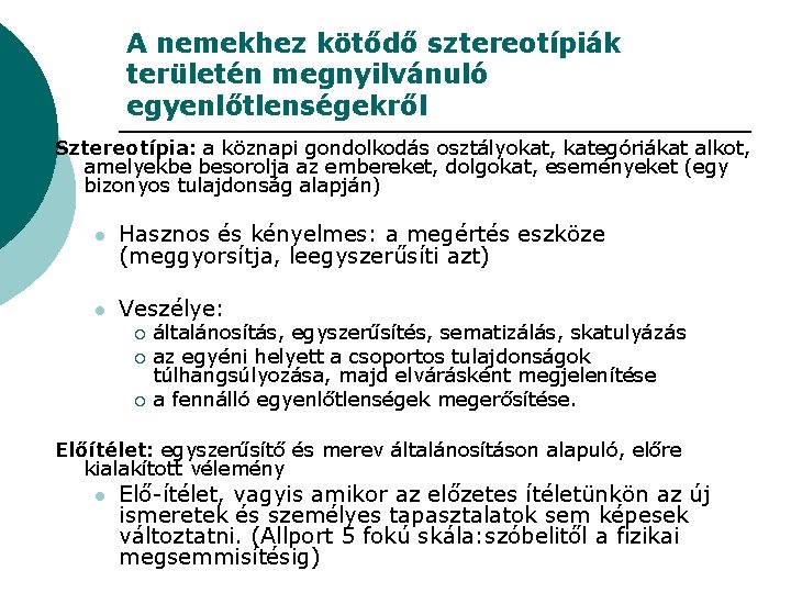 A nemekhez kötődő sztereotípiák területén megnyilvánuló egyenlőtlenségekről Sztereotípia: a köznapi gondolkodás osztályokat, kategóriákat alkot, A nemekhez kötődő sztereotípiák területén megnyilvánuló egyenlőtlenségekről Sztereotípia: a köznapi gondolkodás osztályokat, kategóriákat alkot,