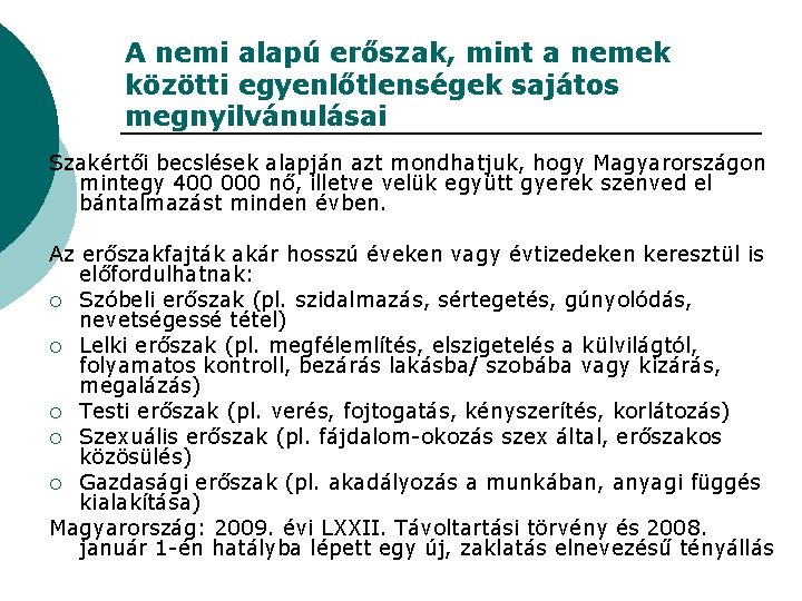 A nemi alapú erőszak, mint a nemek közötti egyenlőtlenségek sajátos megnyilvánulásai Szakértői becslések alapján A nemi alapú erőszak, mint a nemek közötti egyenlőtlenségek sajátos megnyilvánulásai Szakértői becslések alapján