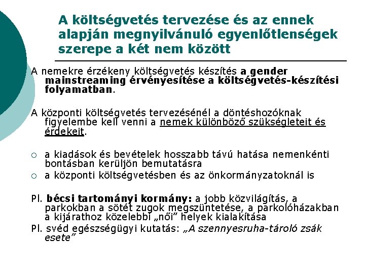 A költségvetés tervezése és az ennek alapján megnyilvánuló egyenlőtlenségek szerepe a két nem között A költségvetés tervezése és az ennek alapján megnyilvánuló egyenlőtlenségek szerepe a két nem között