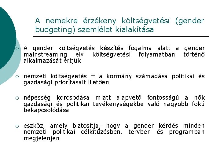 A nemekre érzékeny költségvetési (gender budgeting) szemlélet kialakítása ¡ A gender költségvetés készítés fogalma A nemekre érzékeny költségvetési (gender budgeting) szemlélet kialakítása ¡ A gender költségvetés készítés fogalma