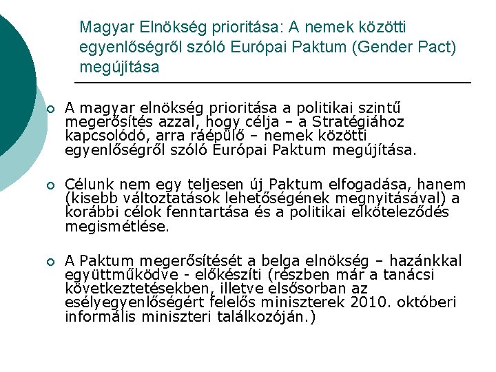 Magyar Elnökség prioritása: A nemek közötti egyenlőségről szóló Európai Paktum (Gender Pact) megújítása ¡ Magyar Elnökség prioritása: A nemek közötti egyenlőségről szóló Európai Paktum (Gender Pact) megújítása ¡