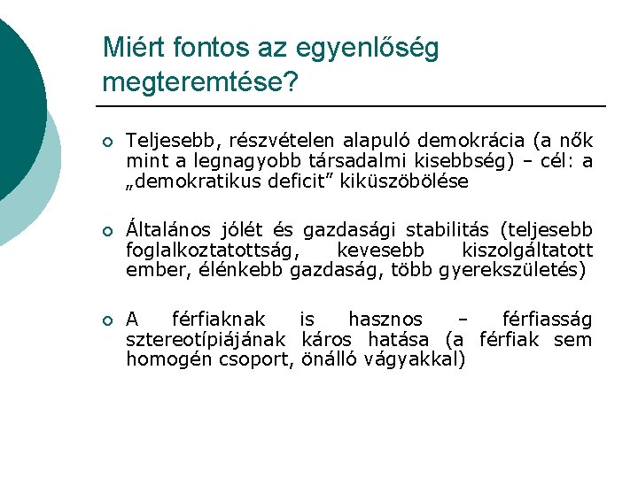 Miért fontos az egyenlőség megteremtése? ¡ Teljesebb, részvételen alapuló demokrácia (a nők mint a Miért fontos az egyenlőség megteremtése? ¡ Teljesebb, részvételen alapuló demokrácia (a nők mint a