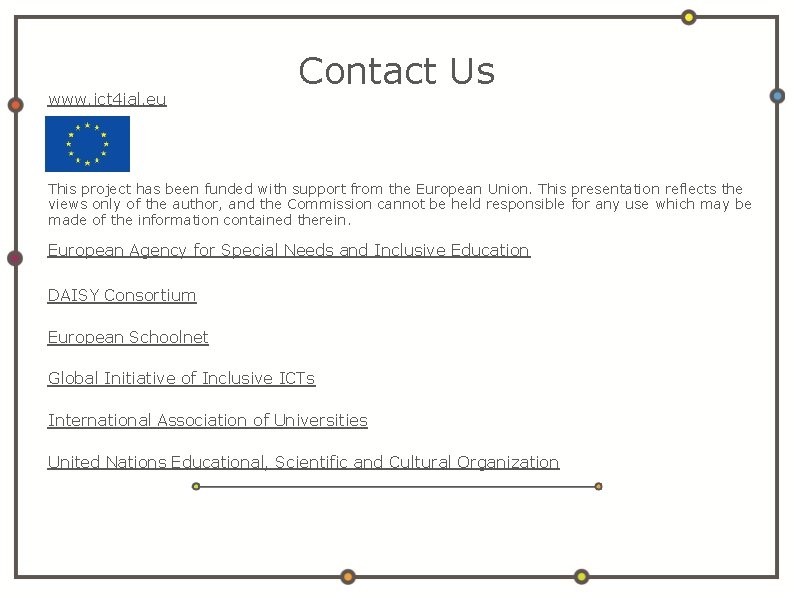 www. ict 4 ial. eu Contact Us This project has been funded with support