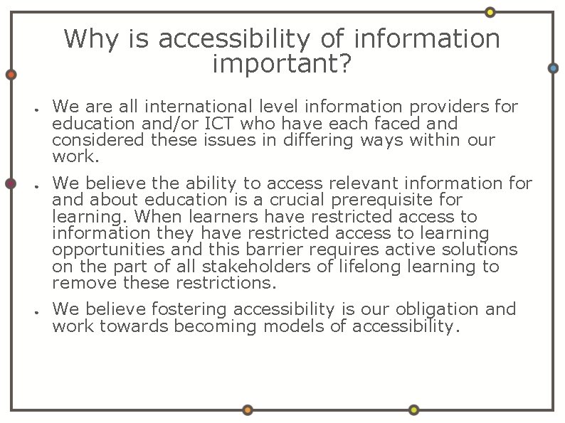 Why is accessibility of information important? ● ● ● We are all international level