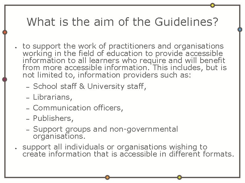 What is the aim of the Guidelines? ● to support the work of practitioners