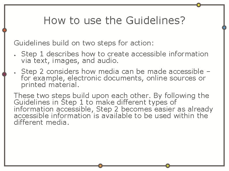 How to use the Guidelines? Guidelines build on two steps for action: ● ●
