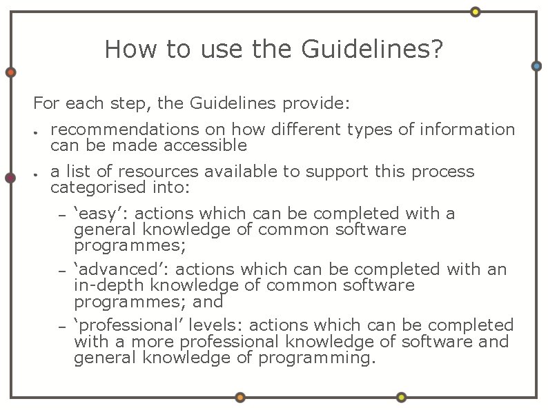 How to use the Guidelines? For each step, the Guidelines provide: ● ● recommendations