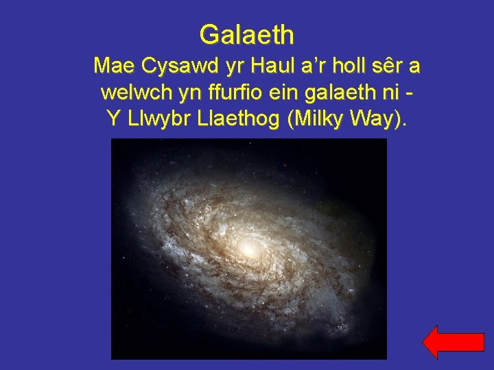 Galaeth Mae Cysawd yr Haul a’r holl sêr a welwch yn ffurfio ein galaeth