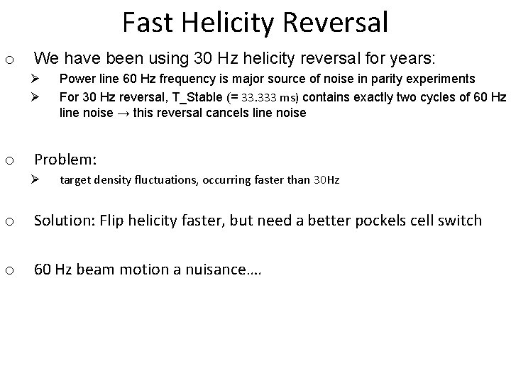 Fast Helicity Reversal o We have been using 30 Hz helicity reversal for years: