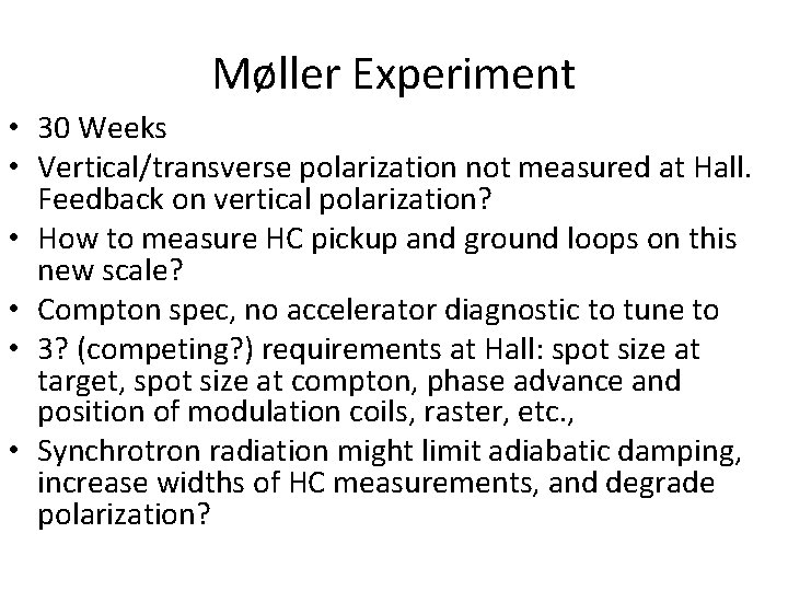 Møller Experiment • 30 Weeks • Vertical/transverse polarization not measured at Hall. Feedback on