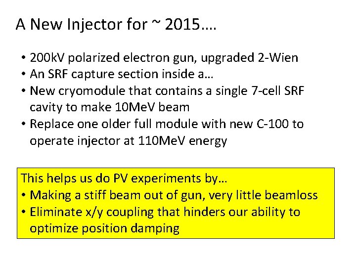 A New Injector for ~ 2015…. • 200 k. V polarized electron gun, upgraded