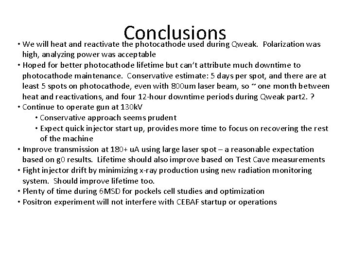 Conclusions • We will heat and reactivate the photocathode used during Qweak. Polarization was