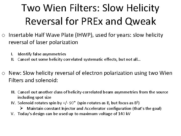 Two Wien Filters: Slow Helicity Reversal for PREx and Qweak o Insertable Half Wave