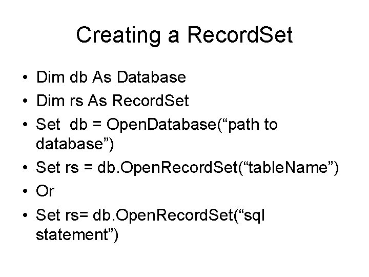 Creating a Record. Set • Dim db As Database • Dim rs As Record.