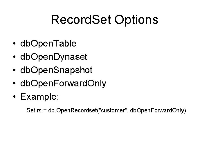 Record. Set Options • • • db. Open. Table db. Open. Dynaset db. Open.