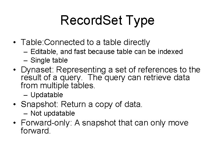 Record. Set Type • Table: Connected to a table directly – Editable, and fast