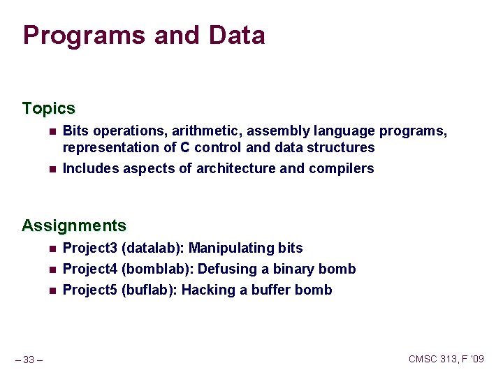 Programs and Data Topics n n Bits operations, arithmetic, assembly language programs, representation of