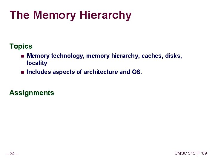 The Memory Hierarchy Topics n n Memory technology, memory hierarchy, caches, disks, locality Includes The Memory Hierarchy Topics n n Memory technology, memory hierarchy, caches, disks, locality Includes