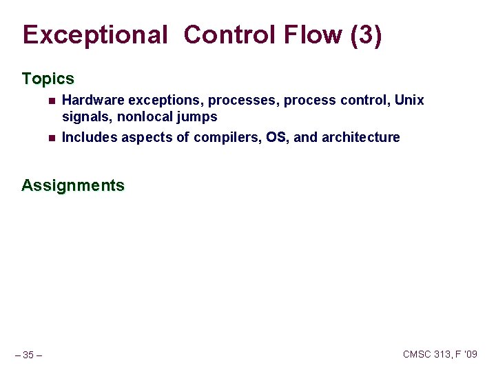 Exceptional Control Flow (3) Topics n n Hardware exceptions, processes, process control, Unix signals,