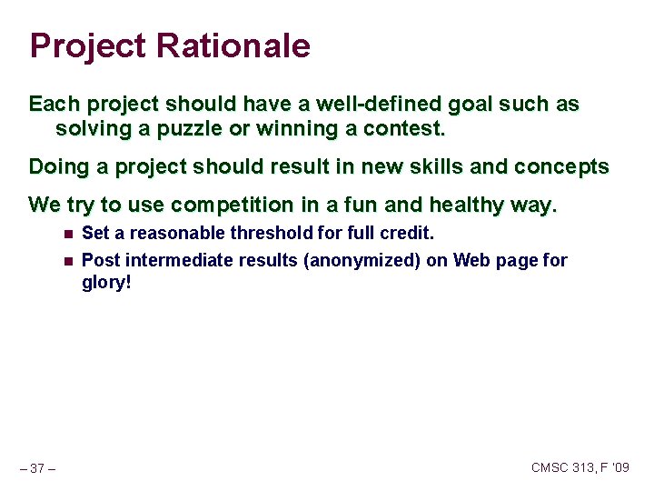 Project Rationale Each project should have a well-defined goal such as solving a puzzle Project Rationale Each project should have a well-defined goal such as solving a puzzle