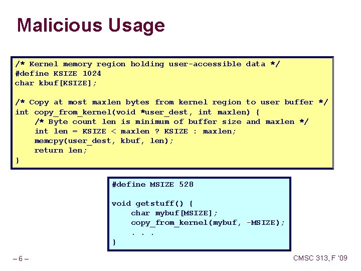 Malicious Usage /* Kernel memory region holding user-accessible data */ #define KSIZE 1024 char Malicious Usage /* Kernel memory region holding user-accessible data */ #define KSIZE 1024 char