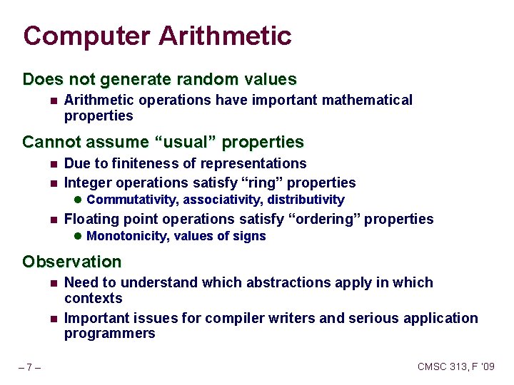 Computer Arithmetic Does not generate random values n Arithmetic operations have important mathematical properties Computer Arithmetic Does not generate random values n Arithmetic operations have important mathematical properties