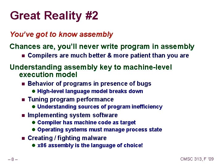 Great Reality #2 You’ve got to know assembly Chances are, you’ll never write program Great Reality #2 You’ve got to know assembly Chances are, you’ll never write program