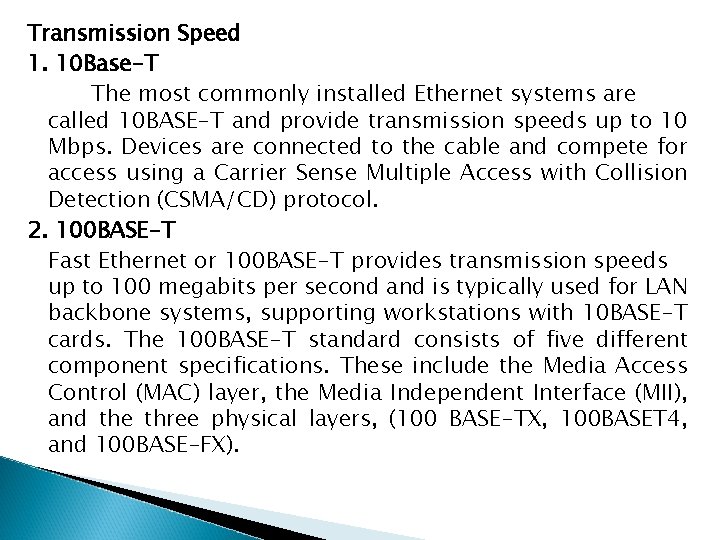 Transmission Speed 1. 10 Base-T The most commonly installed Ethernet systems are called 10