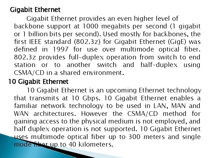 Gigabit Ethernet provides an even higher level of backbone support at 1000 megabits per