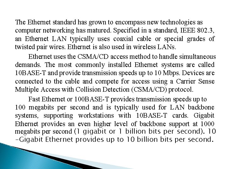 The Ethernet standard has grown to encompass new technologies as computer networking has matured.