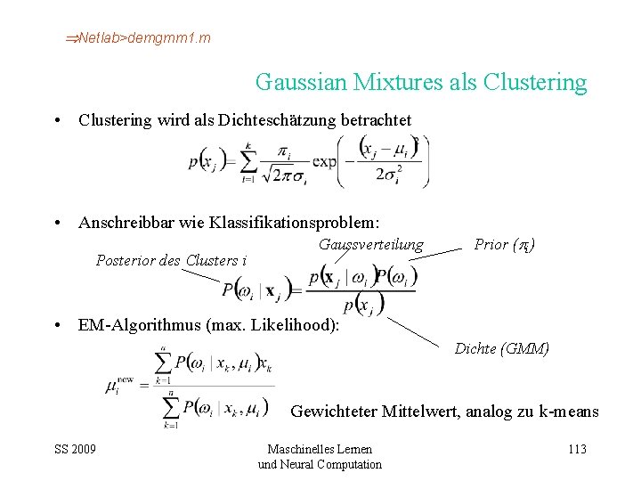  Netlab>demgmm 1. m Gaussian Mixtures als Clustering • Clustering wird als Dichteschätzung betrachtet