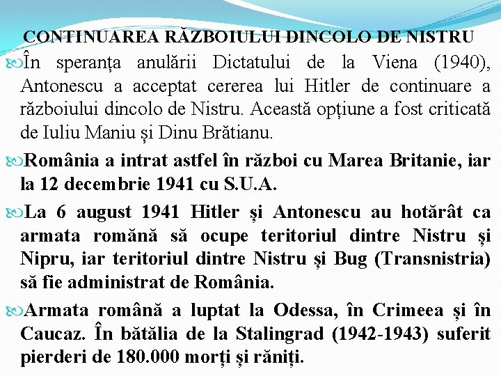 CONTINUAREA RĂZBOIULUI DINCOLO DE NISTRU În speranța anulării Dictatului de la Viena (1940), Antonescu