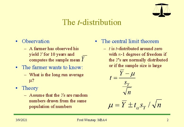 The t-distribution • Observation • The central limit theorem – A farmer has observed