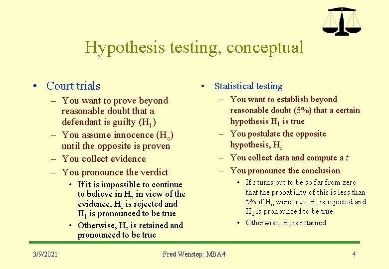 Hypothesis testing, conceptual • Court trials • Statistical testing – You want to prove