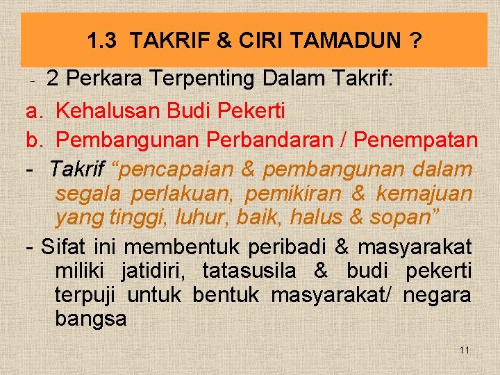 1. 3 TAKRIF & CIRI TAMADUN ? - 2 Perkara Terpenting Dalam Takrif: a.