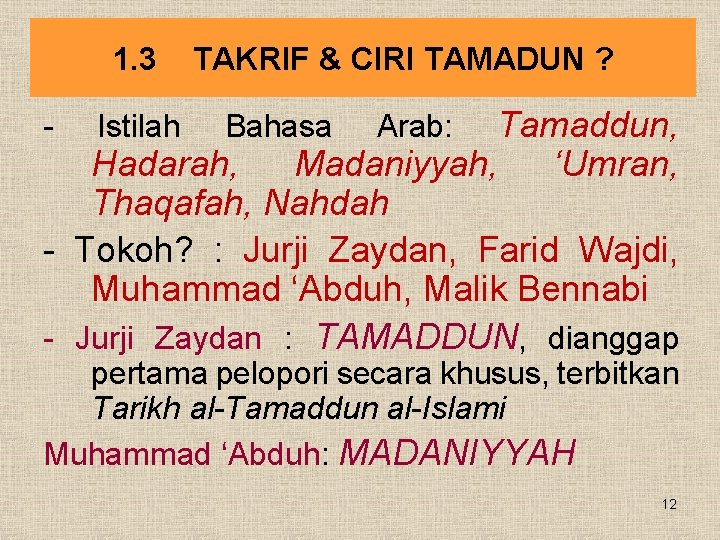 1. 3 TAKRIF & CIRI TAMADUN ? Tamaddun, Hadarah, Madaniyyah, ‘Umran, Thaqafah, Nahdah -