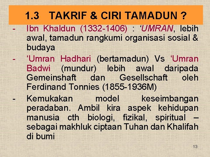 1. 3 TAKRIF & CIRI TAMADUN ? - - Ibn Khaldun (1332 -1406) :