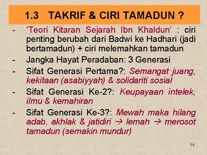 1. 3 TAKRIF & CIRI TAMADUN ? - ‘Teori Kitaran Sejarah Ibn Khaldun’ :