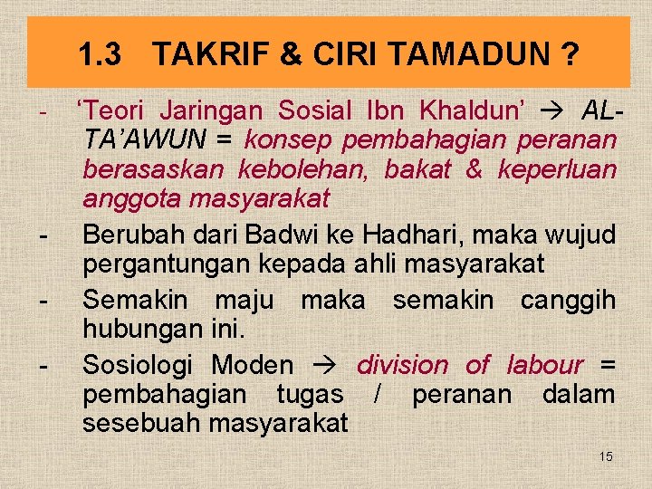 1. 3 TAKRIF & CIRI TAMADUN ? - - ‘Teori Jaringan Sosial Ibn Khaldun’