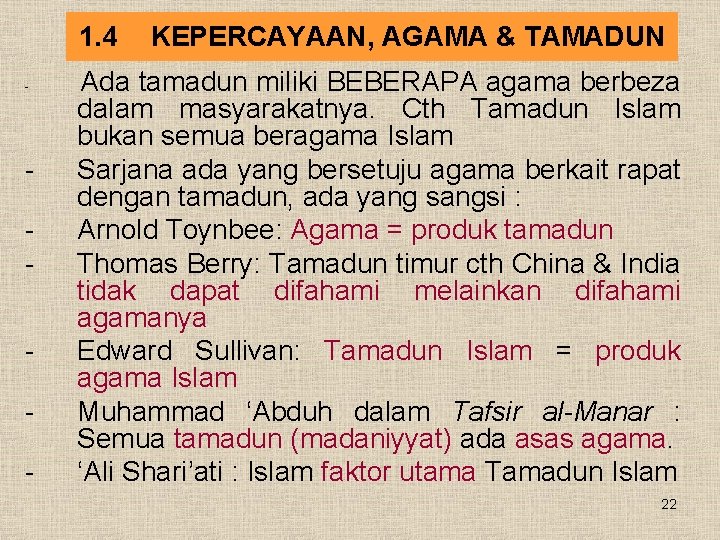 1. 4 - - KEPERCAYAAN, AGAMA & TAMADUN Ada tamadun miliki BEBERAPA agama berbeza