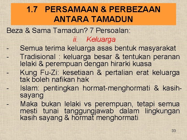 1. 7 PERSAMAAN & PERBEZAAN ANTARA TAMADUN Beza & Sama Tamadun? 7 Persoalan: ii.