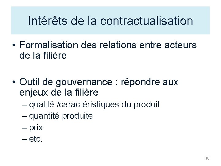 Intérêts de la contractualisation • Formalisation des relations entre acteurs de la filière •