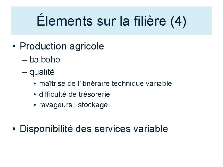 Élements sur la filière (4) • Production agricole – baiboho – qualité • maîtrise