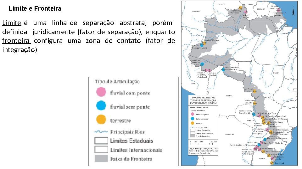 Limite e Fronteira Limite é uma linha de separação abstrata, porém definida juridicamente (fator