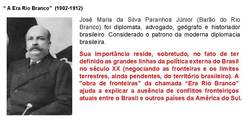“ A Era Rio Branco” (1902 -1912) José Maria da Silva Paranhos Júnior (Barão