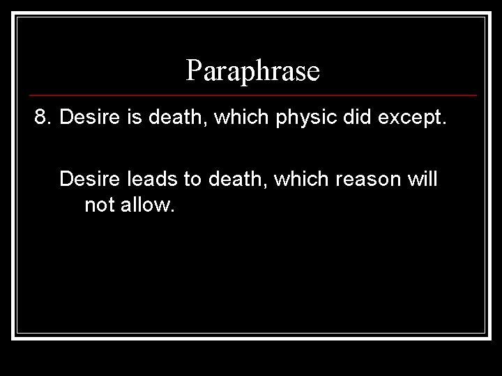 Paraphrase 8. Desire is death, which physic did except. Desire leads to death, which