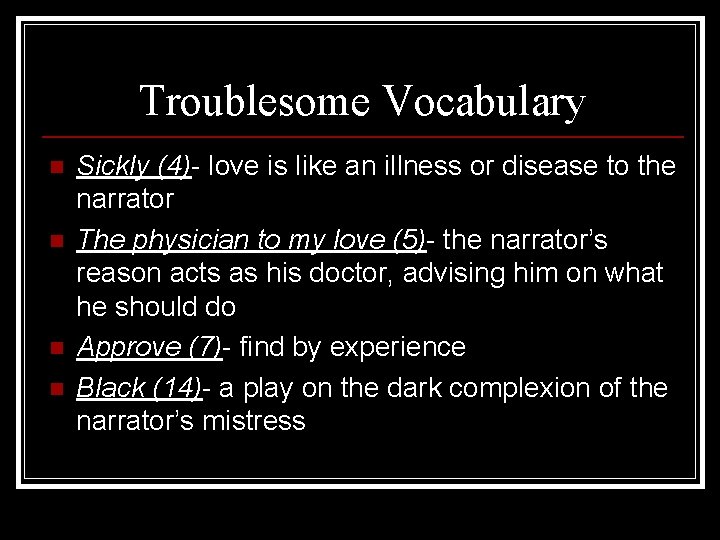 Troublesome Vocabulary n n Sickly (4)- love is like an illness or disease to
