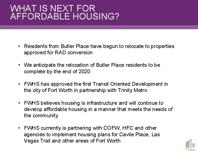 WHAT IS NEXT FOR AFFORDABLE HOUSING? • Residents from Butler Place have begun to