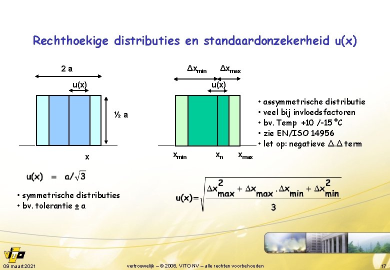 Rechthoekige distributies en standaardonzekerheid u(x) Δxmin 2 a u(x) Δxmax u(x) • assymmetrische distributie