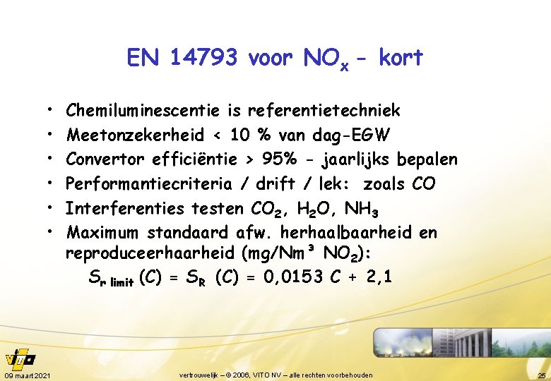 EN 14793 voor NOx - kort • • • 09 maart 2021 Chemiluminescentie is